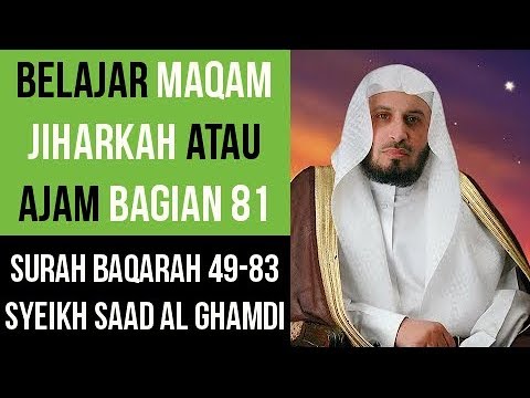 Maqam Jiharkah Ajam 81 Surah Baqarah 49 83 Syeikh Saad Al Ghamdi