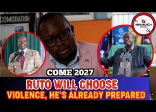 SHOCK PREDICTION COME 2027 RUTO WILL CHOOSE VIOLENCE HE IS WELL PREPARED
