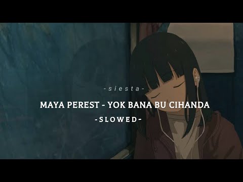 Maya Perest Yok Bana Bu Cihanda Slowed Reverb