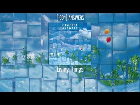 CASIOPEA Living Things 1994 ANSWERS