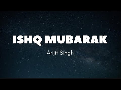 Arijith Singh Ishq Mubarak Lyrics