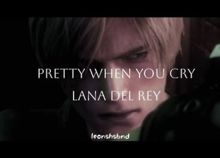  Pretty When You Cry Lana Del Rey Leon S Kennedy