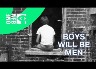  BOYS WILL BE MEN Full Documentary National Film Board Of Canada