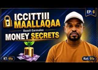 Money Secrets Ep 6 Iccitii Maallaqaa Kut 6
