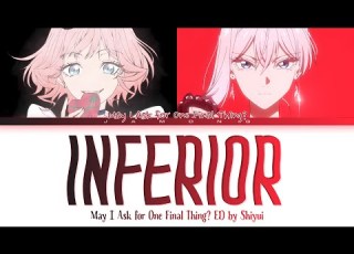  May I Ask For One Final Thing Ending FULL Inferior By Shiyui Lyrics