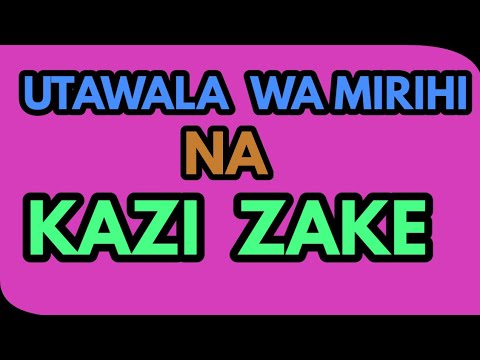 UTAWALA WA MIRIHI NA KAZI ZAKE KATIKA SAA ZA KAZI