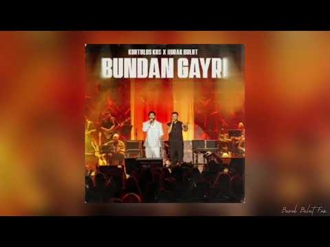 Kurtuluş Kuş Burak Bulut Bundan Gayrı Official Audio
