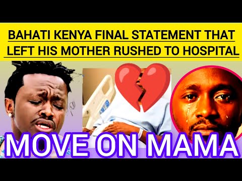 BAHATI KENYA ISSUES FINAL STATEMENT LEAVING HIS MOTHER IN HOSPITAL Bahatikenya Bahatimother BAHATI KENYA ISSUES FINAL STATEMENT LEAVING HIS MOTHER IN HOSPITAL Bahatikenya Bahatimother