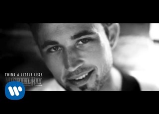 Michael Ray Think A Little Less Official Music Video
