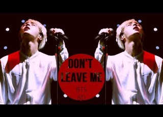  FULL BTS DON T LEAVE ME 8D USE HEADPHONES