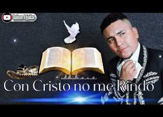 Con Cristo No Me Rindo Ruben Aguilar