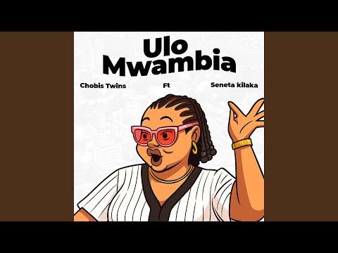 Ulo Mwambia Feat Seneta Kilaka