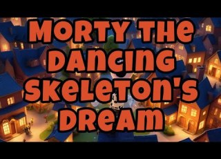  Morty The Dancing Skeleton S Dream