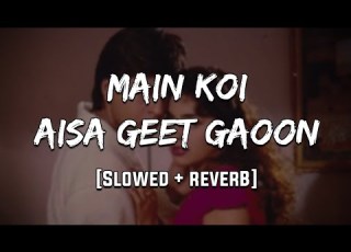  Main Koi Aisa Geet Gaoon Ki Aarzoo Jagau Agar Tum Kaho Slowed Reverb Song Trending Slowedreverb