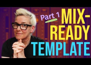 Build A Mix Template In Any DAW Part 1 WITH FREE DOWNLOAD