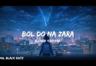 Bol Do Na Zara Slowed Reverb Armaan Malik Bollywood Hindi Lofi Song