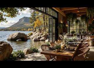  Enjoy Relaxing Jazz By Tranquil Lake Warm Afternoon Sun And Gentle Jazz Melody For Happy Mood