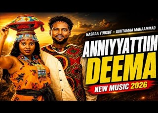  ANNIYYATTIIN Nasraa Yuusuf Guutamaa Mahaammad New Oromo Music 2026