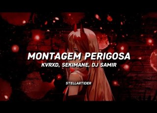 KVRXD SEKIMANE Dj Samir MONTAGEM PERIGOSA Lyrics