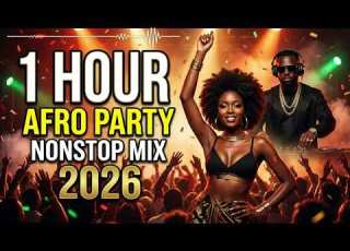 Afrobeats Amapiano Nonstop Mix 2026 1 Hour Afro Party Dance