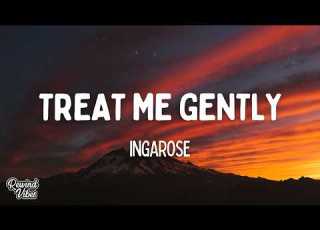  INGAROSE Treat Me Gently Lyrics