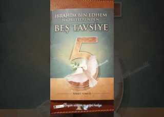İbrahim Bin Edhem Hazretlerinden Beş Tavsiye