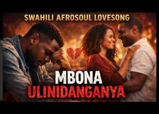 SWAHILI ROMANTIC LOVESONG MBONA ULINIDANGANYA