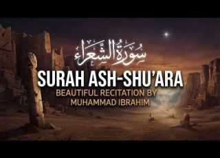  Surah Ash Shu Ara The Poets Beautiful Recitation By Muhammad Ibrahim سورة الشعراء