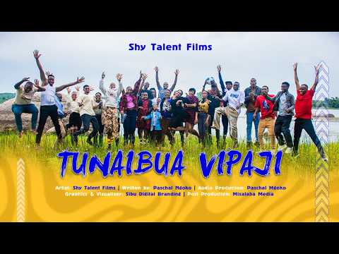 TUNAIBUA VIPAJI SHY TALENT FILMS PASCHAL MGOKO