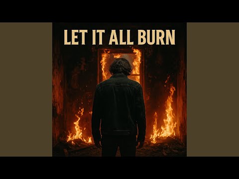 Let It All Burn