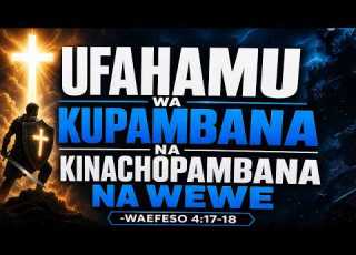 SIKU YA 6 ASUBUHI Ufahamu Wa Kupambana Na Kinachopambana Na Wewe Mwl Hance Mwambene