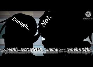  I Said ENOUGH Meme Gacha Life Warning Blood