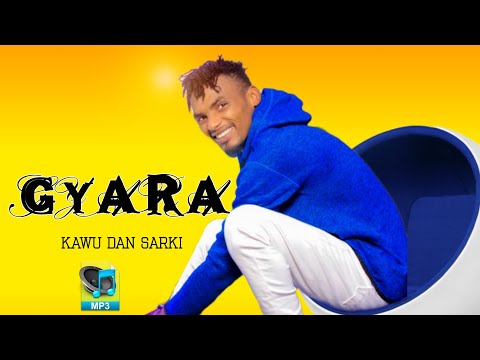 Kawu Dan Sarki Gyara Official Audio
