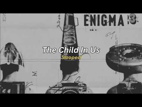 The Child In Us Slowed Enigma