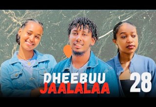 DHEEBUU JAALALAA Kutaa 28 Oromo Drama 2026