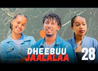 DHEEBUU JAALALAA Kutaa 28 Oromo Drama 2026