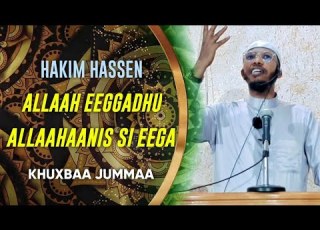 Khuxbaa Jummaa Allaah Eegadhu Allaahaanis Si Eega Like Comment And Share Jazaakumullaahu Khyran