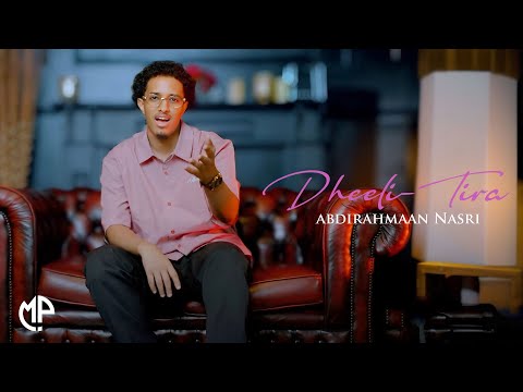 ABDIRAHMAAN NASRI 2025 DHEELI TIRA HEES CUSUB ABDIRAHMAAN NASRI 2025 DHEELI TIRA HEES CUSUB