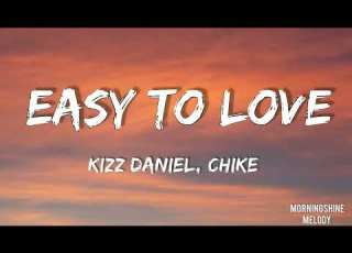 Kizz Daniel Chike Easy To Love Lyrics