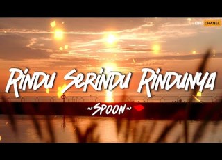  Rindu Serindu Rindunya Spoon Lirik