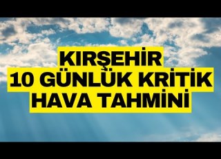Kırşehir 10 Günlük Hava Durumu