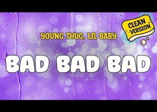 Young Thug Lil Baby BAD BAD BAD Clean Official Lyrics
