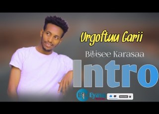Intro Urgoftuu Garii Bilisee Karasaa