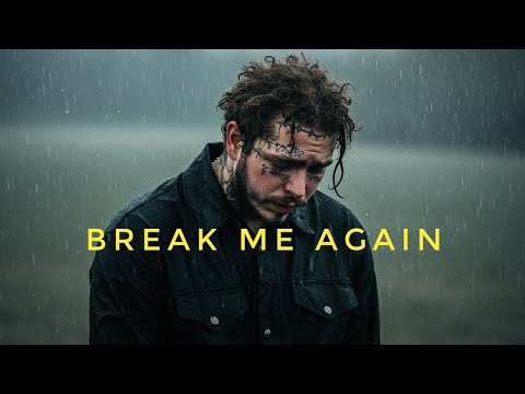 Post Malone Break Me Again Saddest Song Ever