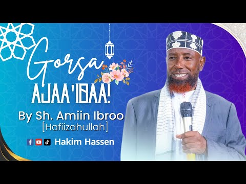 Gorsa Ajaa Ibaa By Sh Amiin Ibroo Hafizahullaah Kenya Subscribe Godhaa Like Comment Shr