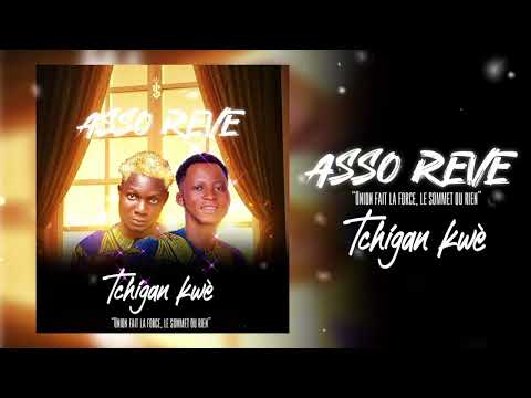 ASSO RÊVE TCHIGAN KWÈ Audio Officiel