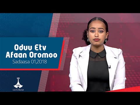 Oduu Afaan Oromoo Sadaasa 01 2018 6 00 Etv Ebc Etv Afaan Oromoo