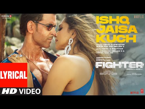 FIGHTER Ishq Jaisa Kuch Lyrics Hrithik Deepika Vishal Sheykhar Shilpa Kumaar Bosco Caesar