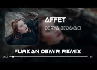 Derya Bedavacı Affet Furkan Demir Remix