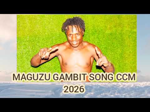 MAGUZU GAMBIT SONG CCM 2026 OFFICIAL AUDIO 0744859098